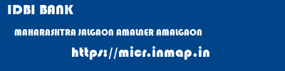 IDBI BANK  MAHARASHTRA JALGAON AMALNER AMALGAON  micr code
